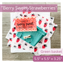 Load image into Gallery viewer, Image of green berry basket, fun strawberry print tissue paper and white tissue paper. The tag is also in the image. It reads: "Have a berry sweet mother’s day.” The fun tag features strawberries covering the background.