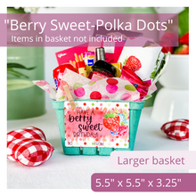 Load image into Gallery viewer, Green berry basket holding berry themed items. The tag reads: "Have a berry sweet mother’s day.” The fun tag features a polka dot background. Text is overlaid on image. The text reads “Berry Sweet – Strawberries” and “Items in bsaket not included” and “Larger basket 5.5” x 5.5” x 3.25”
