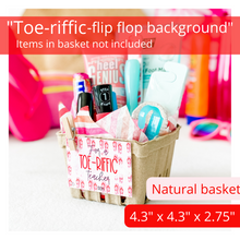 Load image into Gallery viewer, Gift basket kit in natural/tan. Striped tissue paper with pink, orange and red stripes. A tag is attached with a mini clothespin. The white tag reads, “for a toe-riffic teacher” and has a pink background with darker pink and red flip flops covering the background. The basket is filled with many items used for a pedicure. The items pictured in the basket are for presentation purposes only. The gift basket comes empty ready for you to fill.