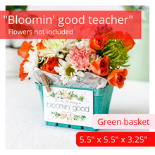 Load image into Gallery viewer, Bloomin&#39; good teacher basket
