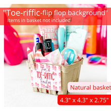 Load image into Gallery viewer, Gift basket kit in natural/tan. Striped tissue paper with pink, orange and red stripes. A tag is attached with a mini clothespin. The white tag reads, “for a toe-riffic teacher” and has a pink background with darker pink and red flip flops covering the background. The basket is filled with many items used for a pedicure. The items pictured in the basket are for presentation purposes only. The gift basket comes empty ready for you to fill.
